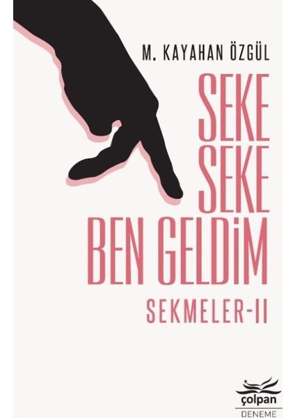 Seke Seke Ben Geldim: Sekmeler II - M. Kayahan Özgül