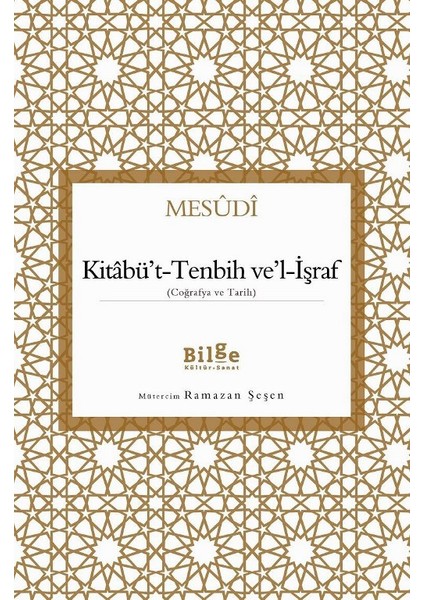 Kitâbü’T-Tenbih Ve’L-İşraf : Coğrafya Ve Tarih - Mesudi