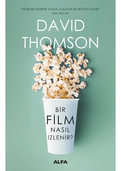 Bir Film Nasıl İzlenir - David Thomson