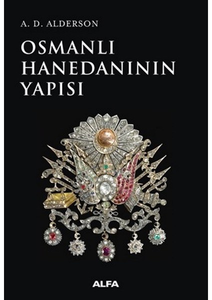 Osmanlı Hanedanının Yapısı - A. D. Alderson