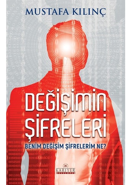 Değişimin Şifreleri Benim Değişim Şifrelerim Ne? - Mustafa Kılınç