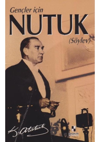 Nutuk (Söylev) (Gençler İçin Nutuk) - K.Atatürk