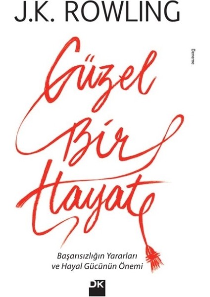 Güzel Bir Hayat Başarısızlığın Yararları ve Hayal Gücünün Önemi - J.K. Rowlıng