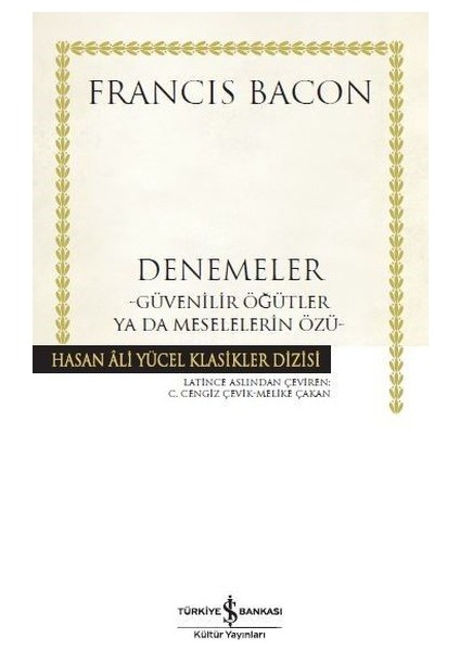 Denemeler: Güvenilir Öğütler ya da Meselelerin Özü - Francis Bacon