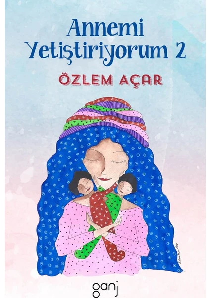 Annemi Yetiştiriyorum 2 - Özlem Açar