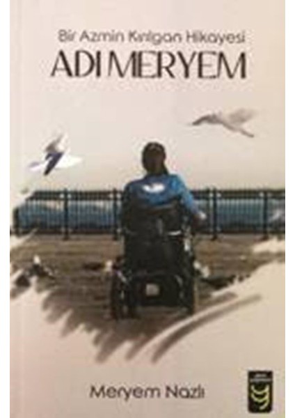 Bir Azmin Kırılgan Hikayesi Adı Meryem - Meryem Nazlı