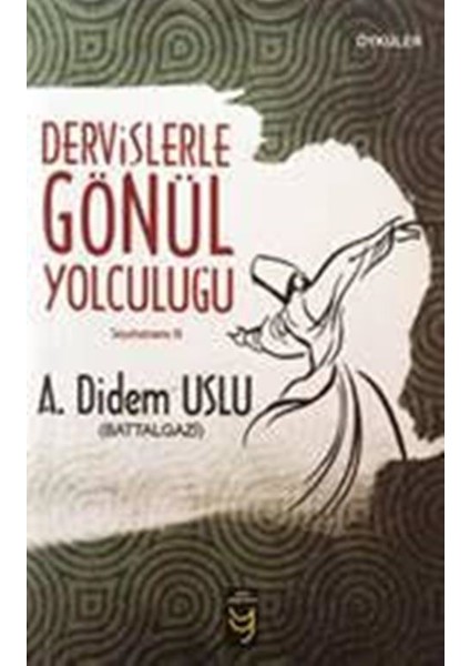 Dervişlerle Gönül Yolculuğu Seyahatname III - Didem Uslu