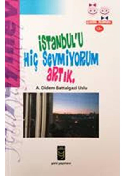 İstanbul’u Hiç Sevmiyorum Artık - A. Didem Battalgazi Uslu