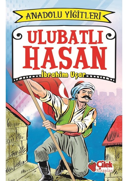 Ulubatlı Hasan:Anadolu Yiğitleri 1 - İbrahim Uçar