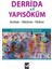 Derrida Ve Yapısöküm Anlam, Söylem, Haber - Gülhanım Küçükalkan 1