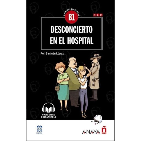 Desconcierto En El Hospital +Audio Descargable (Lec.Grad. B1 - Feli Sanjuan Lopez