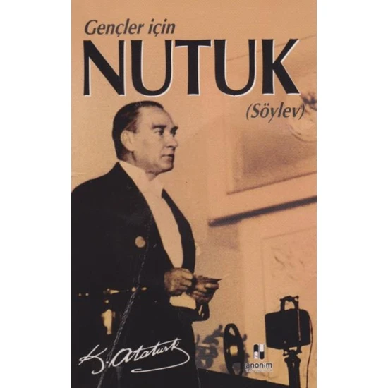 Nutuk (Söylev) (Gençler İçin Nutuk) - K.Atatürk