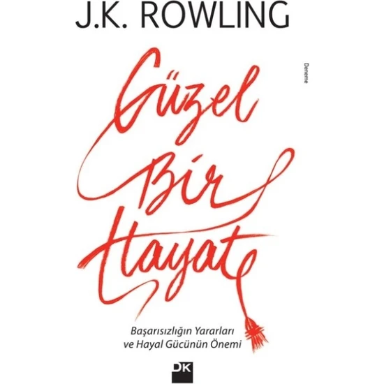 Güzel Bir Hayat Başarısızlığın Yararları Ve Hayal Gücünün Önemi - J.K. Rowlıng