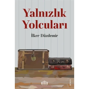 Yalnızlık Yolcuları - İlker Düzdemir