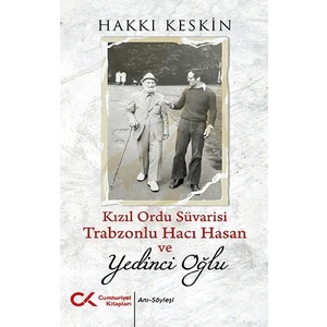 Kızıl Ordu Süvarisi Trabzonlu Hacı Hasan ve Yedinci Oğlu - Hakkı Keskin