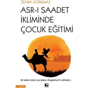 Çınaraltı Yayınları Asr-I Saadet Ikliminde Çocuk Eğitimi - Zehra Korkmaz