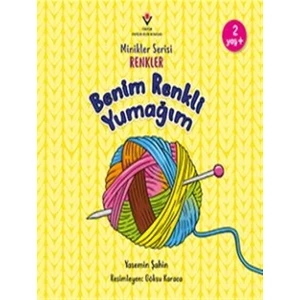 Benim Renkli Yumağım - Minikler Serisi Renkler - Yasemin Şahin