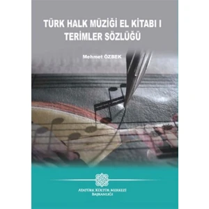 Türk Halk Müziği El Kitabı 1 Terimler Sözlüğü - Mehmet Özbek