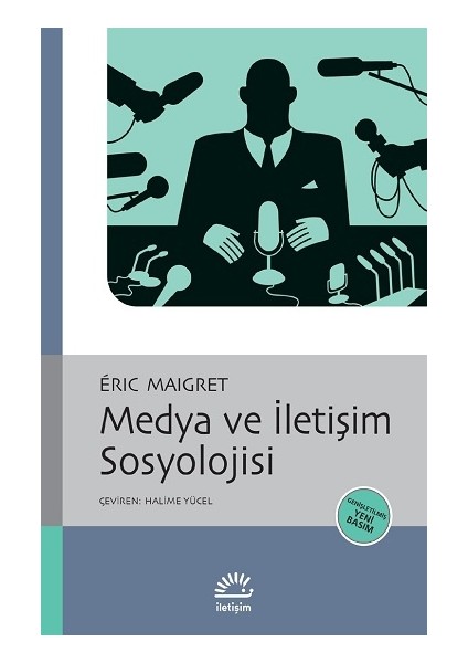 Medya ve Iletişim Sosyolojisi - Eric Maigrect