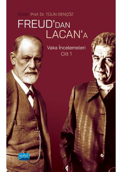 Freud’dan Lacan’a - Vaka Incelemeleri Cilt 1 - Tülin Gençöz