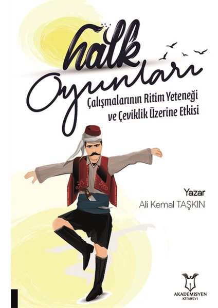 Halk Oyunları Çalışmalarının Ritim Yeteneği ve Çeviklik Üzerine Etkisi - Ali Kemal Taşkın