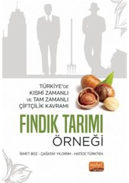Türkiye’de Kısmi Zamanlı ve Tam Zamanlı Çiftçilik Kavramı: Fındık Tarımı Örneği - Ismet Boz