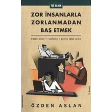 Zor Insanlarla Zorlanmadan Baş Etmek Ertelemeci-Terörist-Benim Işim Değil
