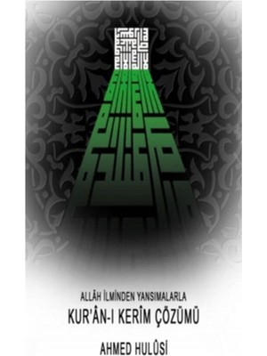 Allah İlminden Yansımalarla Kur'an-ı Kerim Çözümü - Ahmed Hulusi