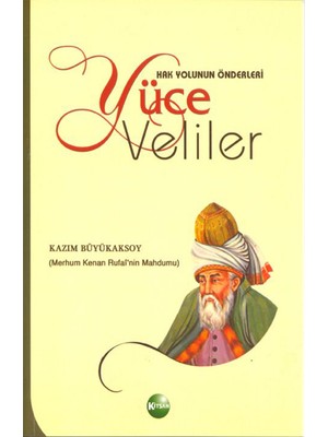 Hak Yolunun Önderleri Yüce Veliler - Kazım Büyükaksoy