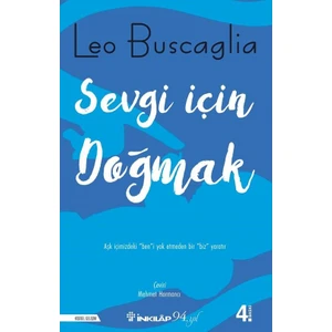 Sevgi İçin Doğmak - Leo Buscaglia