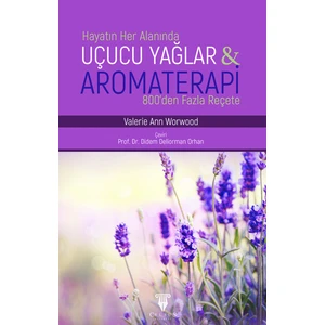 Uçucu Yağlar ve Aromaterapi 800'DEN Fazla REÇETE9786057108319