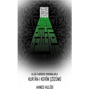Allah İlminden Yansımalarla Kur'an-ı Kerim Çözümü - Ahmed Hulusi