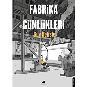 Fabrika Günlükleri - Guy Delisle