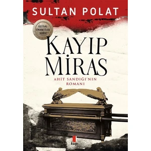 Kayıp Miras Ahit Sandığı’nın Romanı - Sultan Polat
