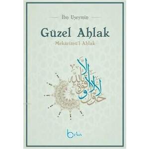 Güzel Ahlak; Mekarimu'l Ahlak -İbn Useymin