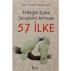 Erkeğin Eşine Sevgisini Artıran 57 Ilke-Adil Fethi Abdullah