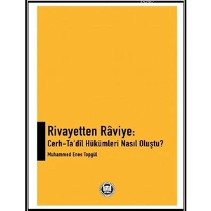Rivayetten Raviye: Cerh - Ta'dil Hükümleri Nasıl Oluştu?-Muhammed Enes Topgül