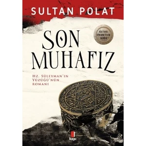 Son Muhafız Hz. Süleyman’ın Yüzüğü’nün Romanı - Sultan Polat