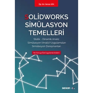 Solidworks Simülasyon Temelleri Statik – Dinamik Analiz  Simülasyon Analiz Uygulamaları – Simülasyon Danışmanları
