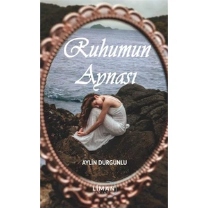 Ruhumun Aynası - Aylin Durgunlu