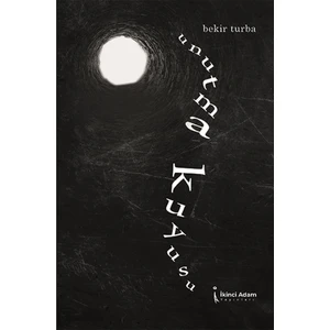 Unutma Kuyusu - Bekir Turba