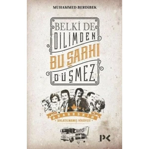 Belki De Dilimden Bu Şarkı Düşmez