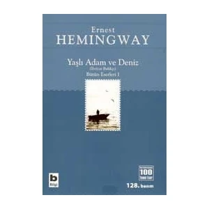 Bilgi Yayınevi Bütün Eserleri-1 Yaşlı Adam ve Deniz - Ernest Hemingway