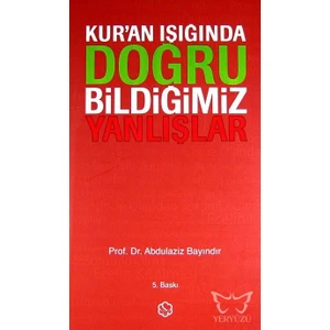 Kur'an Işığında Doğru Bildiğimiz Yanlışlar (CİLTLİ)