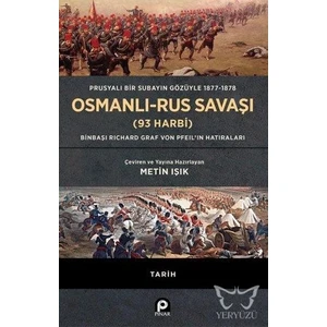 Prusyalı Bir Subayın Gözüyle 1877 - 1878 Osmanlı - Rus Savaşı (93 Harbi) - Metin Işık