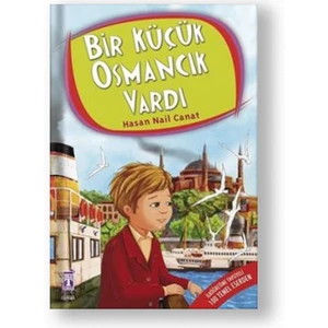 Timaş Yayınları Bir Küçük Osmancık Vardı ( Ilk 100 Temel Eser )