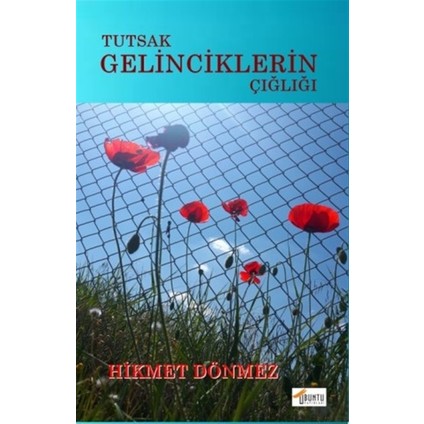 Tutsak Gelinciklerin Çığlığı - Hikmet Dönmez