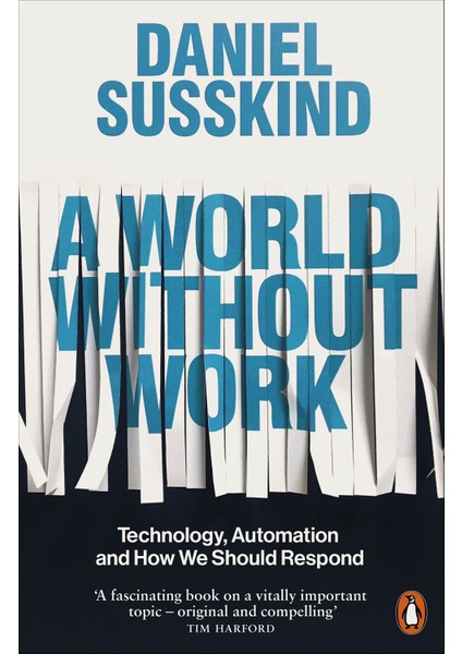 A World Without Work Technology, Automation And How We Should Respond
