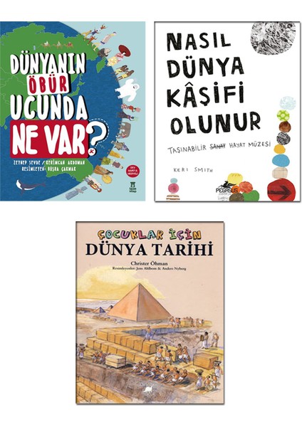 Dünyanın Öbür Ucunda Ne Var? - Kerimcan Akduman + Nasıl Dünya Kaşifi Olunur - Keri Smith + Çocuklar Için Dünya Tarihi - Christer Öhman / 3 Kitap Set Çocuk Etkinlik Kitapları