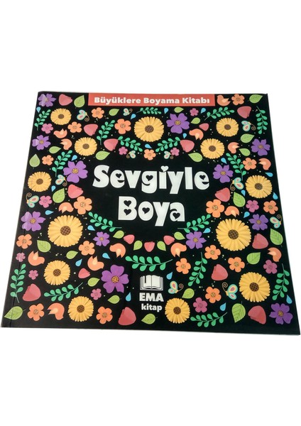 Ema Büyüklere Çocuklara Boyama Kitabı Sevgiyle Boya